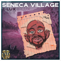E-Lux - Seneca Village (Explicit)