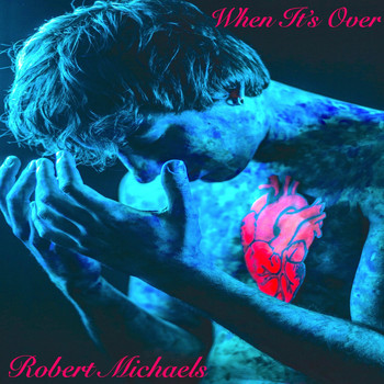 Robert Michaels - When It's Over (Explicit)