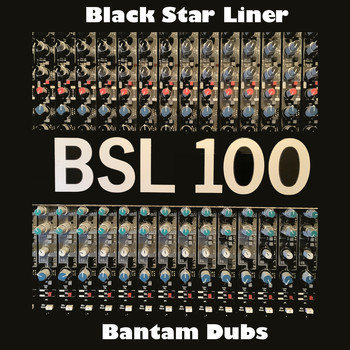 Black Star Liner - BSL 100 Bantam Dubs