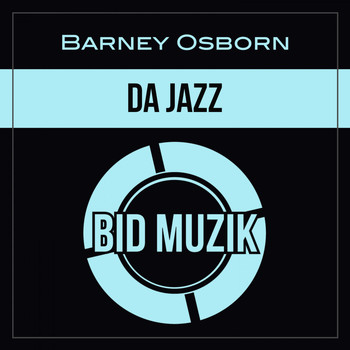 Barney Osborn - Da Jazz