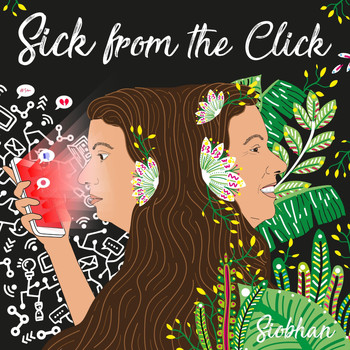 Siobhan - Sick from the Click