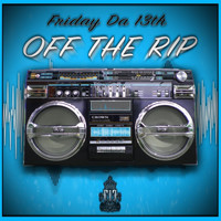 Friday Da 13th - Off the Rip