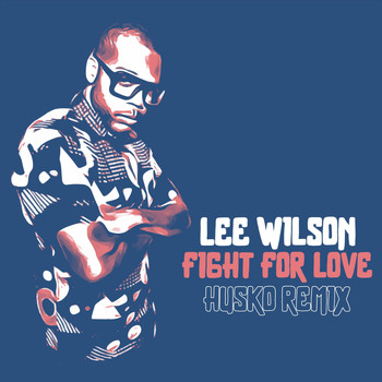 Lee Wilson - Fight for Love (Husko Remix)