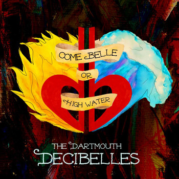 The Dartmouth Decibelles - Come Belle or High Water