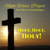 Night Water Project - Holy, Holy, Holy! (feat. The P.A. Virtual Ringers)