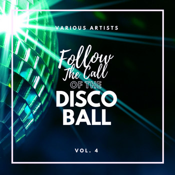 Various Artists - Follow The Call Of The Disco Ball, Vol. 4
