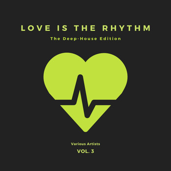 Various Artists - Love Is The Rhythm (The Deep-House Edition), Vol. 3