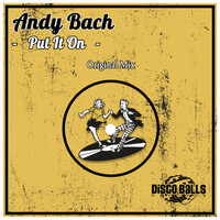 Andy Bach - Put It On