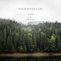Your Inner God - Alone & Around (Explicit)