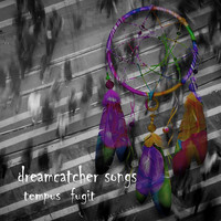 Dreamcatcher Songs - Tempus Fugit