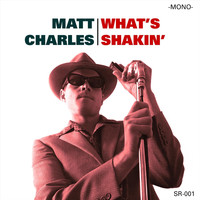 Matt Charles - What's Shakin'