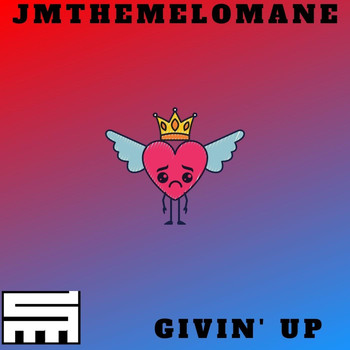 Jmthemelomane - Givin' Up
