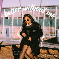 Amber Ais - Better Without Me
