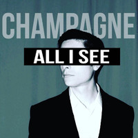 Champagne - All I See