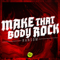 Ransom - Make That Body Rock