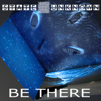 State Unknown - Be There