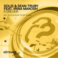 Solis & Sean Truby feat. Irina Makosh - Forever (Solis & Sean Truby Remix)