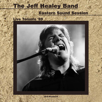 The Jeff Healey Band - Eastern Sound Session (Live Toronto '89)