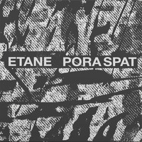 ETANE - Pora Spat