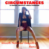DJ Randall Smooth feat. Arielle D. - Circumstances (DJ Randall Smooth Remix)