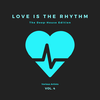 Various Artists - Love Is The Rhythm (The Deep-House Edition), Vol. 4