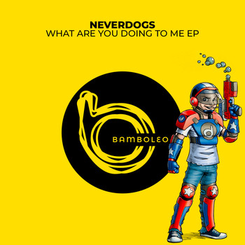 Neverdogs - What Are You Doing To Me EP