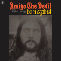 Amigo the Devil - Born Against (Explicit)