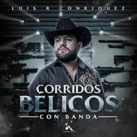 Luis R Conriquez - Corridos Bélicos (Con Banda)