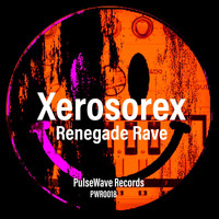 Xerosorex - Renegade Rave