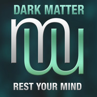 Dark Matter - Rest Your Mind (Radio Edit)