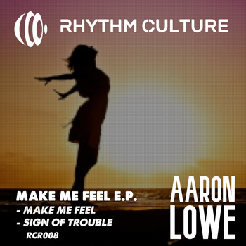 Aaron Lowe - Make Me Feel E.P.