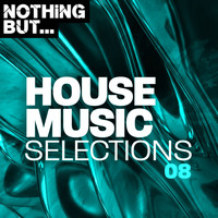 Various Artists - Nothing But... House Music Selections, Vol. 08