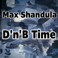Max Shandula - D'n'B Time