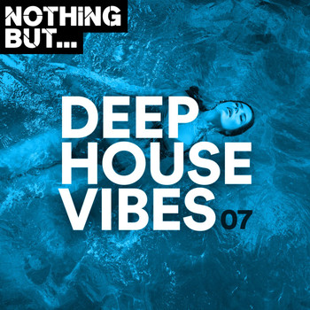 Various Artists - Nothing But... Deep House Vibes, Vol. 07