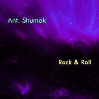 Ant. Shumak - Rock & Roll