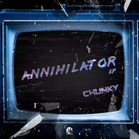 Chunky - Annihilator
