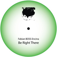 Fabian BOSS Encina / - Be Right There