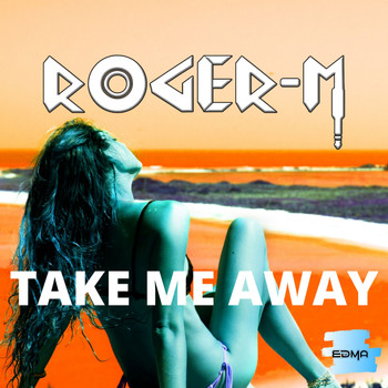 Roger-M - Take Me Away