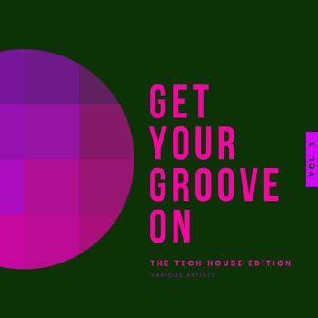 Various Artists - Get Your Groove On (The Tech House Edition), Vol. 3