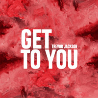 Trevor Jackson - Get To You
