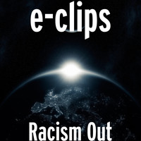 E-Clips - Racism Out