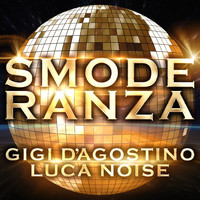 GIGI D'AGOSTINO and LUCA NOISE - Smoderanza