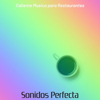 Caliente Musica para Restaurantes - Sonidos Perfecta