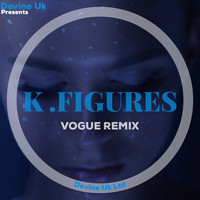 K . Figures / - Vogue (Remix)