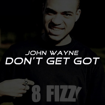 John Wayne - Don't Get Got (Explicit)
