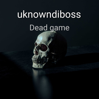 uknowndiboss / - Dead Game