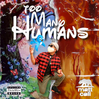 Matt Cali - Too Many Humans (Explicit)