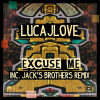 LucaJLove - Excuse Me