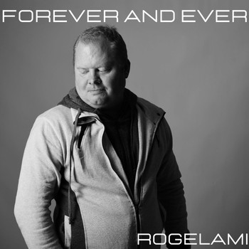 Rogelami / - Forever and Ever