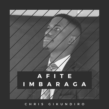 Chris Gikundiro / - Afite Imbaraga